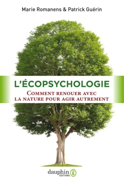 L'Ecopsychologie - Comment renouer avec la nature pour agir autrement