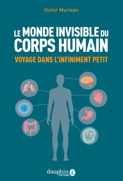 Le monde invisible du corps humain - voyage dans l'infiniment petit