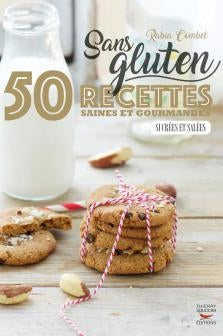 Sans gluten 50 recettes saines et gourmandes sucrées et salées