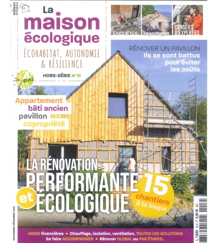 Hors-série n°16 La Maison Ecologique - La Rénovation performante et écologique
