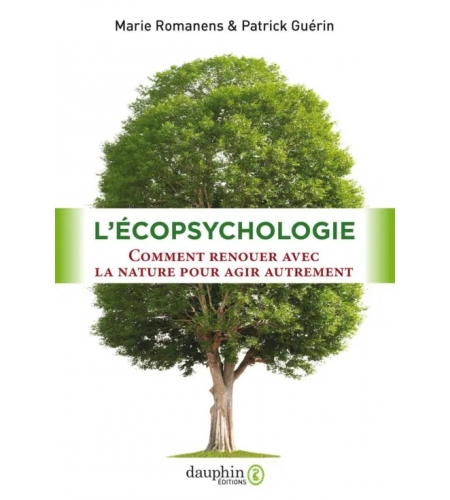 L'Ecopsychologie -  Comment renouer avec la nature pour agir autrement