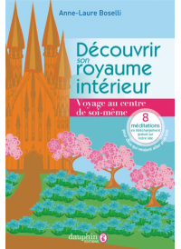 Découvrir son royaume intérieur - Voyage au centre de soi-même