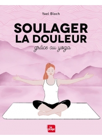 Soulager la douleur grâce au yoga