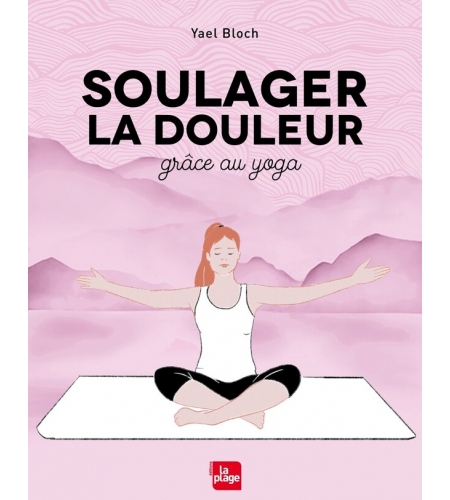 Soulager la douleur grâce au yoga