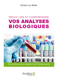 Mieux lire et comprendre vos analyses biologiques