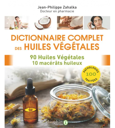 Dictionnaire complet des Huiles Végétales