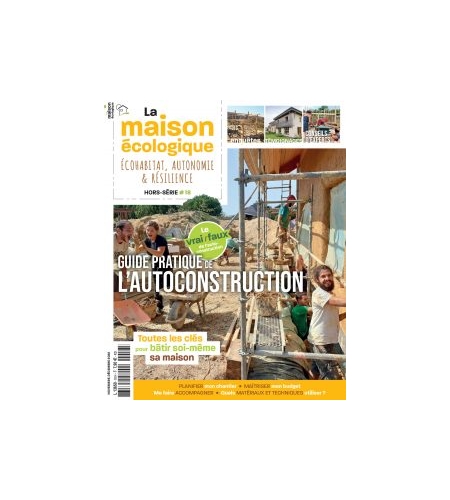 Hors-série n°18 La Maison Ecologique - Guide pratique de l'auto-construction