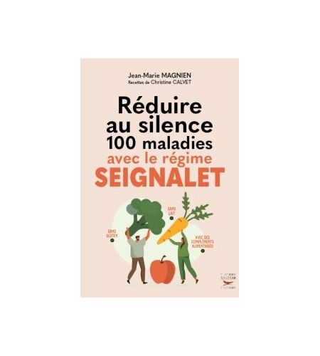 Réduire au silence 100 maladies avec le régime Seignalet