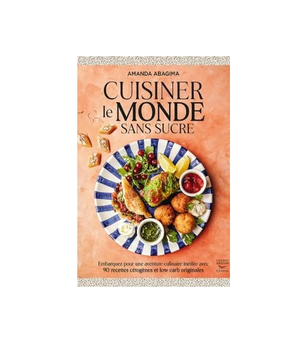 Cuisiner le monde sans sucre