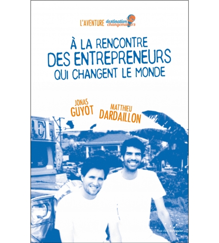 À la rencontre des entrepreneurs qui changent le monde