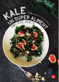 Kale, un super aliment dans votre assiette