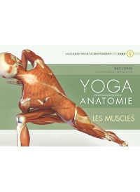 Yoga anatomie tome 1 - les muscles