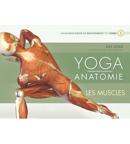 Yoga anatomie tome 1 - les muscles