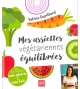 Mes assiettes végétariennes équilibrées