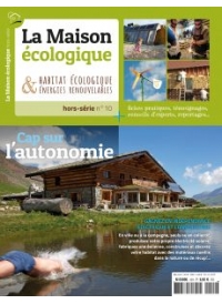 Hors-série n°10 La Maison Ecologique  Cap sur l'autonomie