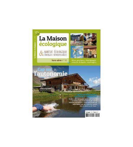 Hors-série n°10 La Maison Ecologique  Cap sur l'autonomie