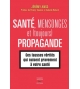 Santé, mensonges et (toujours) propagande