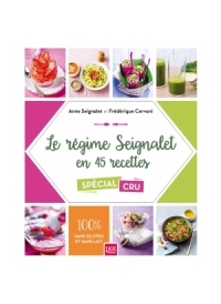 Le régime Seignalet en 45 recettes - spécial  cru