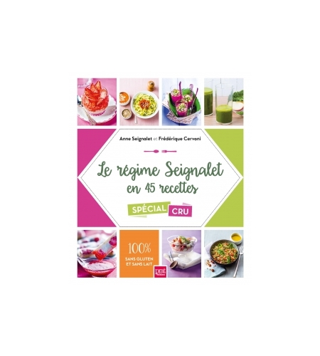 Le régime Seignalet en 45 recettes - spécial  cru