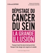 Dépistage du cancer du sein, la grande illusion