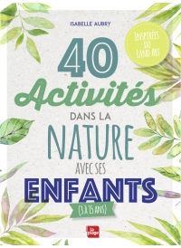 40 activités dans la nature avec ses enfants