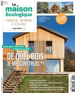 Hors-série n°14  La Maison Ecologique - De quel bois je me construis ?!
