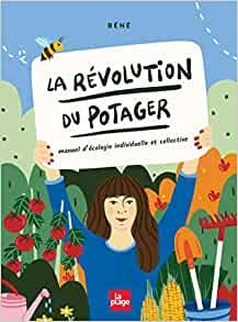 La révolution du potager : manuel d'écologie individuelle et collective