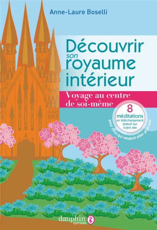 Découvrir son royaume intérieur - Voyage au centre de soi-même