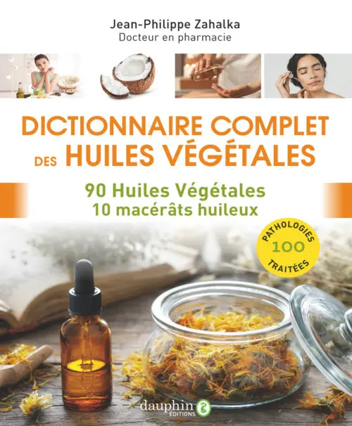 Dictionnaire complet des Huiles Végétales