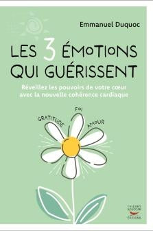 Les trois émotions qui guérissent