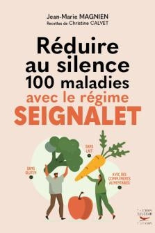 Réduire au silence 100 maladies avec le régime Seignalet