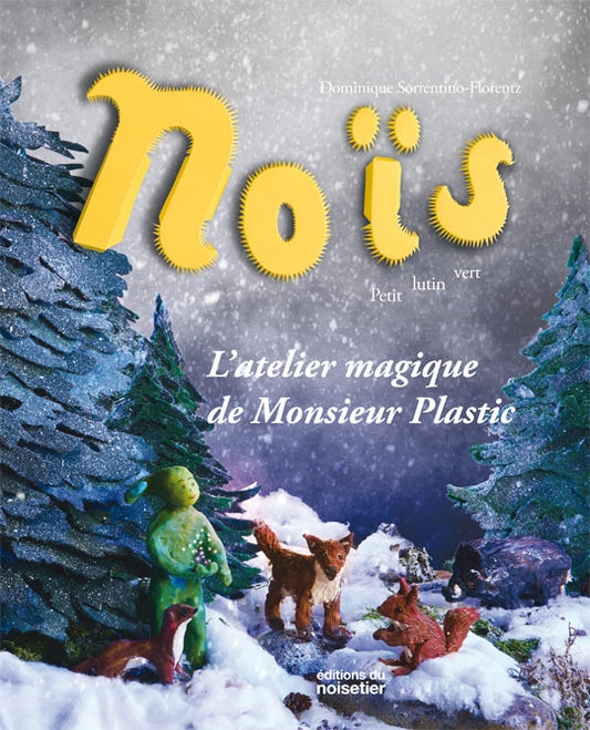 Noïs l'atelier magique de Monsieur Plastic