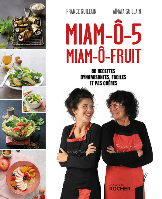 Miam-Ô-5, Miam-Ô-fruit - 80 recettes dynamisantes, faciles et pas chères