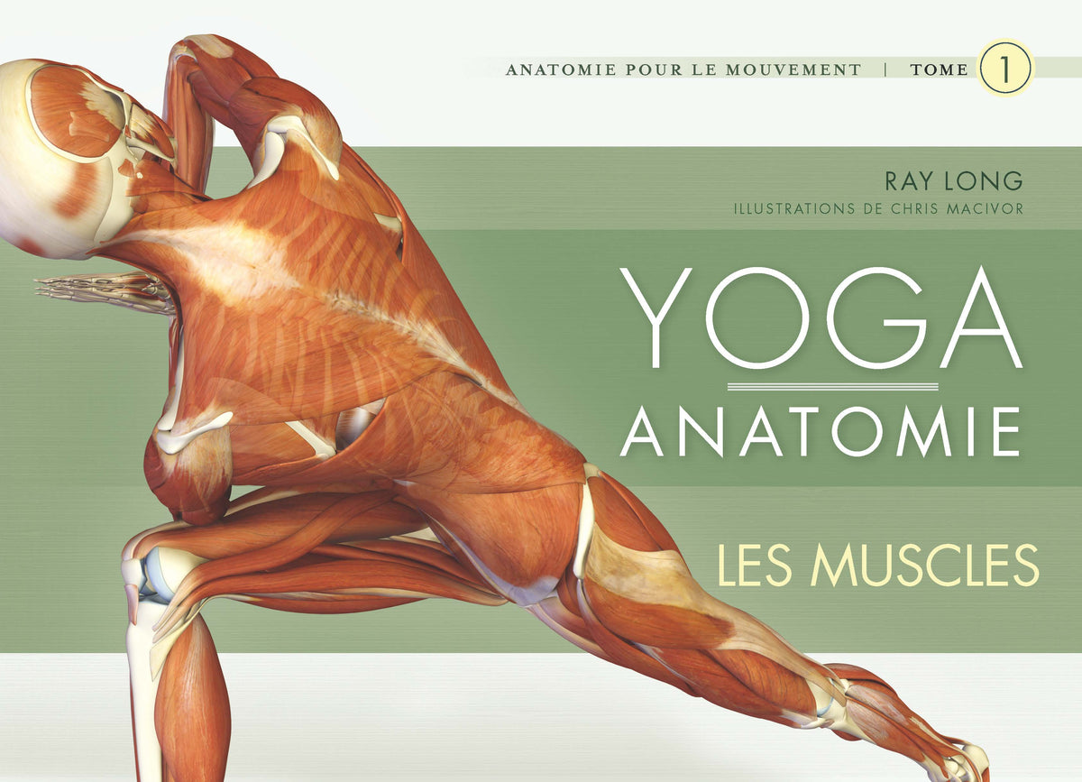 Yoga anatomie tome 1 - les muscles