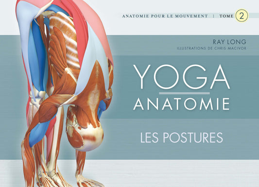 Yoga anatomie tome 2 - les postures