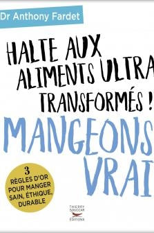Mangeons vrai, halte aux aliments ultra transformés