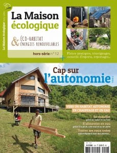 Hors-série n°12 La Maison Ecologique - Cap sur l'autonomie Tome 2