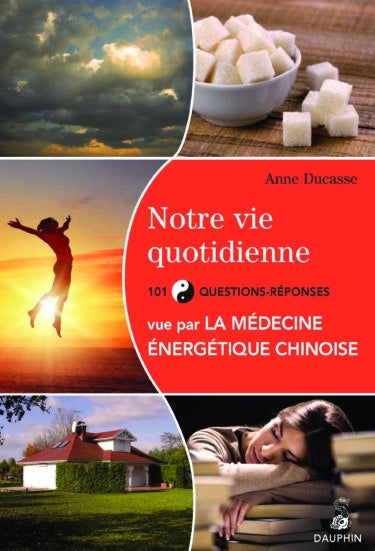 Notre vie quotidienne vue par la Médecine Énergétique Chinoise
